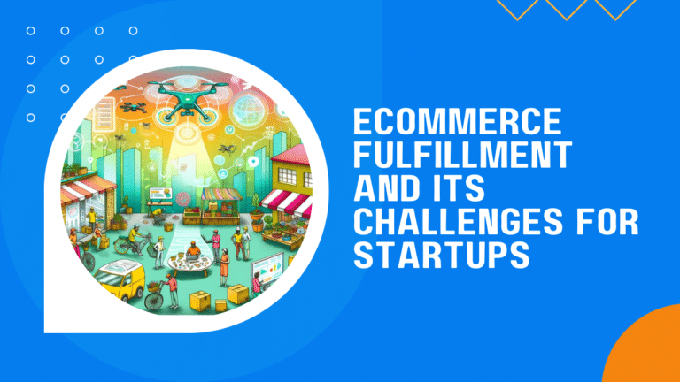 Thumbnaiil with article title of Ecommerce Fulfillment And Its Challenges For Startups.